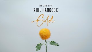 Phil Hancock  Gold Lyric Video [upl. by Aicad946]