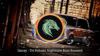 Davay  Tri Poloski Nightcore Bass Boosted [upl. by Rogergcam]