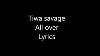 Tiwa savage All over lyrics [upl. by Enrica]