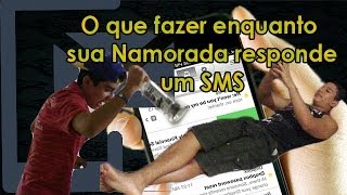 o que fazer enquanto sua namorada responde um sms [upl. by Silvano]