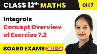 Concept Overview of Exercise 72  Integrals  Class 12 Maths Chapter 7 202223 [upl. by Ettelracs]