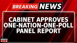 Breaking News  Cabinet Approves One Nation One Poll Panel Report Submitted By ExPresident Kovind [upl. by Eikram]