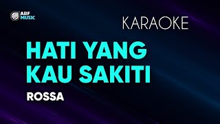 Rossa  Hati Yang Kau Sakiti Karaoke [upl. by Allimak]