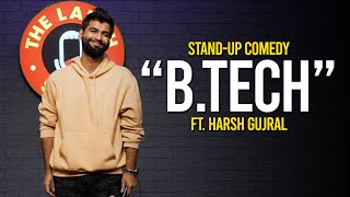 BTech  Stand up Comedy By Harsh Gujral [upl. by Sitnerp]