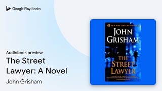 The Street Lawyer A Novel by John Grisham · Audiobook preview [upl. by Rakel961]