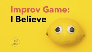 Improv Game I Believe  Teaching Improv [upl. by Pelagias]