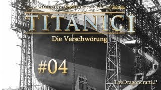 TITANIC I  Die Verschwörung Teil 4 [upl. by Ahsenit254]