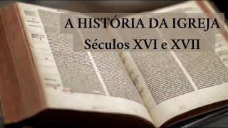 A HISTÓRIA DA IGREJA  DA REFORMA ATÉ OS DIAS ATUAIS – Episódio 1 [upl. by Trofmoc440]