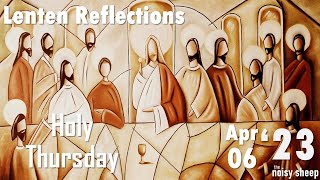 Holy Thursday  Easter Triduum  Lenten Reflections  2023 04 06 [upl. by Inahpets]