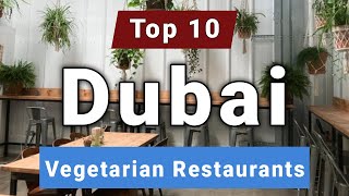 Top 10 Best Vegetarian Restaurants to Visit in Dubai  UAE  English [upl. by Alasdair]