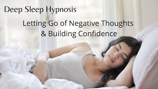 Deep Sleep  Letting Go of Negative Thoughts amp Building Confidence Hypnotherapy [upl. by Lichter280]