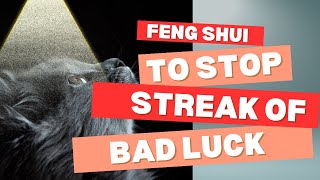 Feng Shui Solutions To Stop Streak Of Bad Luck [upl. by Learsi]