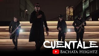 Bachata Heightz  Cuentale ft Manny Manz [upl. by Gnoz]