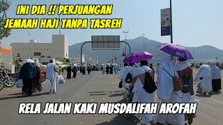 BEGINILAH PERJUANGAN JEMAAH HAJI TANPA TASREH RELA JALAN KAKI MENUJU AROFAH SEJAUH 7 KM [upl. by Nnaihs842]