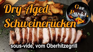 Dry Aged SchweinerückenSteaks sousvide vom Oberhitzegrill  GarPunktTV 96  Rezept deutsch [upl. by Levison]