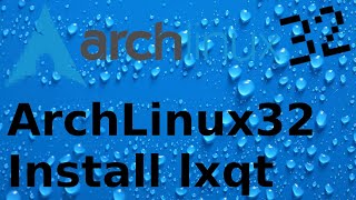 ArchLinux32  Install LXQT [upl. by Martella]