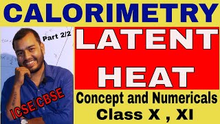 LaTeNT HEaT  CaloRimetRy  ICSE CLASS X  XI  Theory and Numericals  Part 22 [upl. by Aihtenak]