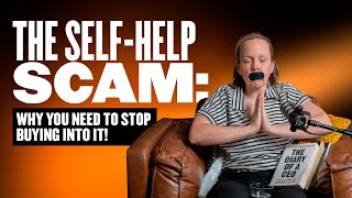 The SelfHelp Scam Why You Need to Stop Buying Into It [upl. by Noman]