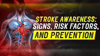 Stroke Awareness Risk Factors Causes Prevention and Treatment [upl. by Colombi]