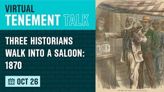 Tenement Talk  Three Historians Walk Into a Saloon 1870 [upl. by Yerkovich]