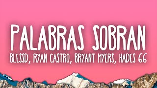 Palabras Sobran Remix  Blessd Ryan Castro Bryant Myers Hades 66 [upl. by Assener]