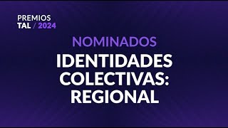 Nominados IDENTIDADES COLECTIVAS  REGIONAL  PremiosTAL2024 [upl. by Nyladnor194]