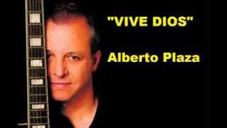 Vive Dios  Alberto Plaza [upl. by Neira]