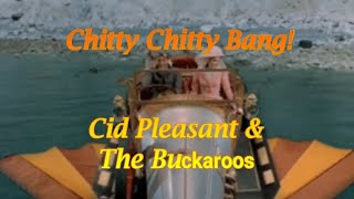 The New Chitty Chitty Bang Bang  The Best Version Ever By Cid Pleasant amp The Buckaroos [upl. by Sheline814]