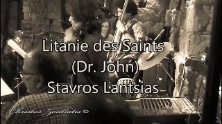 Stavros LantsiasLitanie des Saints Dr John [upl. by Aredna999]