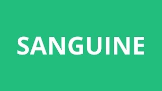 How To Pronounce Sanguine  Pronunciation Academy [upl. by Aisereht]