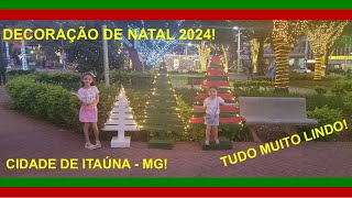 DECORAÇÃO DE NATAL 2024  CIDADE DE ITAÚNA  MG [upl. by Nosnevets]