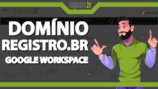 Como usar o Domínio do Registrobr no Google Workspace ATUALIZADO 2024 [upl. by Anoynek]