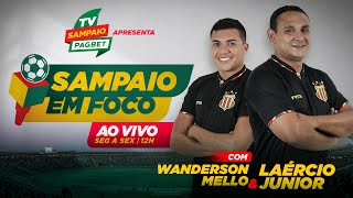 SAMPAIO EM FOCO  🔴 AO VIVO  PROGRAMA 100 [upl. by Elagiba448]