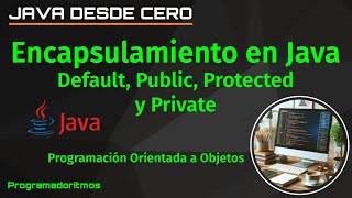 Programación Orientada a Objetos  Encapsulamiento en Java  Default Public Protected y Private [upl. by Guinn405]