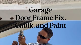 DIY Garage Door Frame Fix Caulk and Paint [upl. by Freedman]