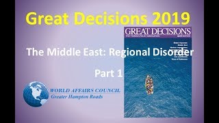 Great Decisions 2019  The Middle East Regional Disorder Part 1 [upl. by Monah]