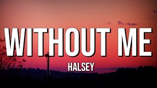 Halsey  Without Me Lyrics [upl. by Monjo]