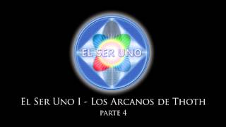 El Ser Uno I  Los Arcanos de Thoth  Parte 4 [upl. by Sprage]