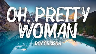 Roy Orbison  Oh Pretty Woman Lyrics [upl. by Gally]