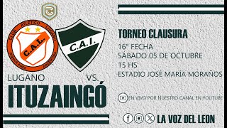 Lugano vs ITUZAINGÓ EN VIVO  16° FECHA Primera C Torneo Clausura 2024 [upl. by Schluter]