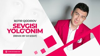 Botir Qodirov  Sevgisi yolgonim remix by Dj Izzat [upl. by Kassity709]