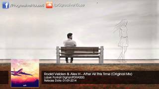 Roald Velden amp Alex H  After All This Time Original Mix [upl. by Wester]