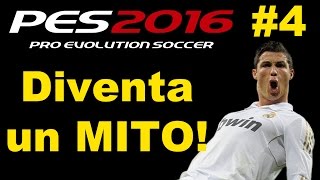 Pes 2016 Gameplay ITA  DIVENTA UN MITO A TESTA ALTA FINO ALLA FINE Ep 4 [upl. by Lacym]