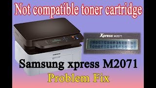 Not compatible toner cartridge on samsung M2071  tips and solution [upl. by Ettenahs]