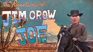 The Adventures of Jim Crow Joe quotRoe Roe Roe The Votequot [upl. by Adihsar]