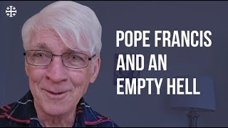 Pope Francis and an Empty Hell Ralph Martin [upl. by Yelah]