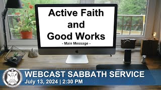 Active Faith and Good Works  Webcast Sabbath Service July 13 2024 [upl. by Hillery40]