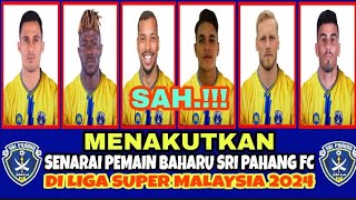 MENAKUTKAN 😱  SENARAI PEMAIN BAHARU SRI PAHANG FC DI LIGA SUPER MALAYSIA 2024 TERKINI 🔥 [upl. by Eizle]