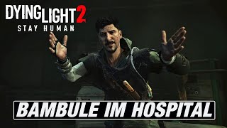 Dying Light 2  Stay human  Ep3 Bambule im Hospital [upl. by Eittam]