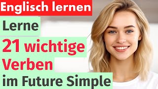 Englisch Lernen mit Spaß Wichtige Verben im Future Simple  Für Anfänger und Fortgeschrittene [upl. by Ocinom964]